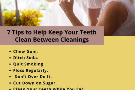 7 Tips to Help Keep Your Teeth Clean Between Cleanings Infographic