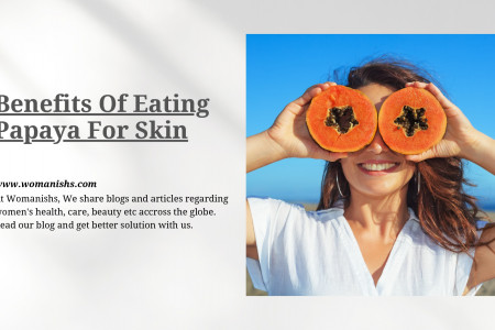 Benefits Of Eating Papaya For Skin | Womanishs Infographic
