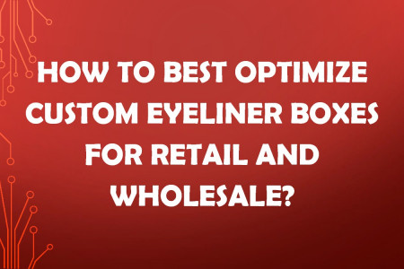 Best Optimize Custom Eyeliner Boxes for Retail and Wholesale Infographic