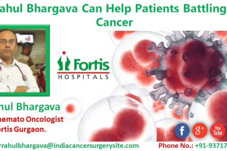 Dr. Rahul Bhargava Can Help Patients Battling With Cancer Infographic