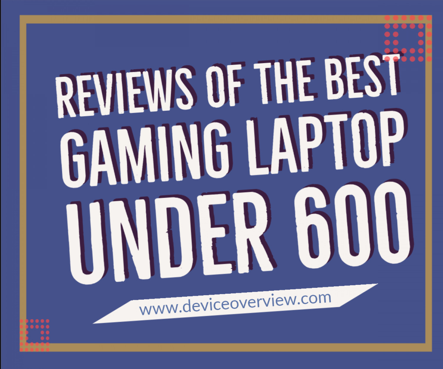 Review Of The Best Gaming Laptop Under 600 Infographic