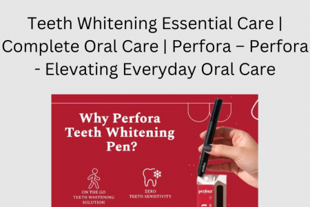 Teeth Whitening Essential Care | Complete Oral Care | Perfora – Perfora - Elevating Everyday Oral Care Infographic
