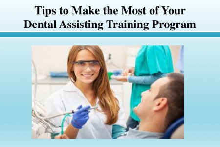 Tips to Make the Most of Your Dental Assisting Training Program Infographic