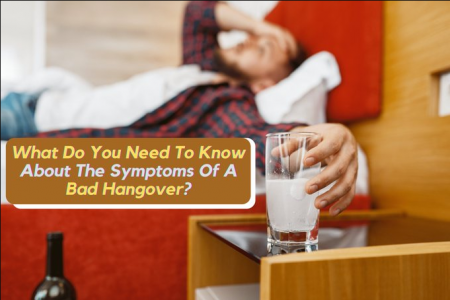 What Do You Need To Know About The Symptoms Of A Bad Hangover? Infographic