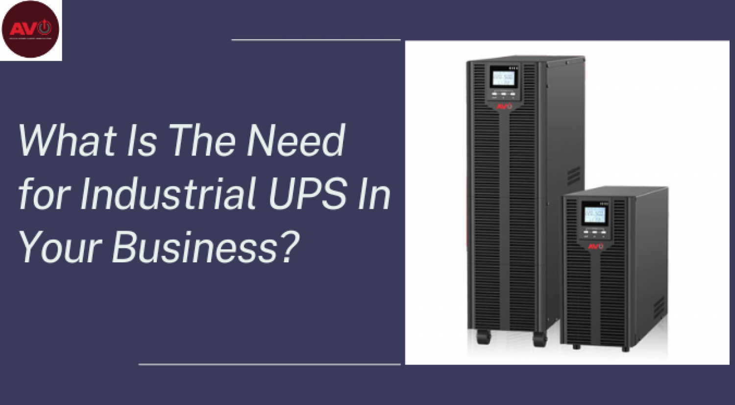 What Is The Need for Industrial UPS In Your Business? Infographic